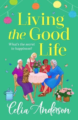 Living the Good Life : A hilarious, uplifting read from the bestselling author of A New Lease of Life for 2026