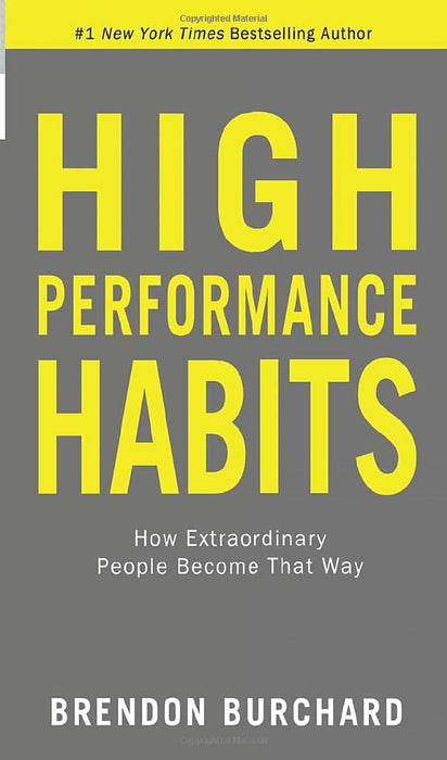 High Performance Habits : How Extraordinary People Become That Way