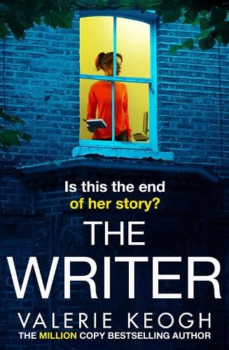 The Writer : The completely addictive, unputdownable psychological thriller from #1, MILLION-COPY BESTSELLER Valerie Keogh