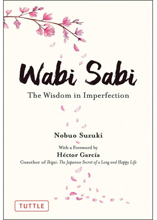 Wabi Sabi : The Wisdom in Imperfection
