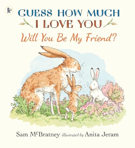 Will You Be My Friend? : A charming story about first friendship from the creators of the internationally bestselling Guess How Much I Love You, the perfect gift for any loved one