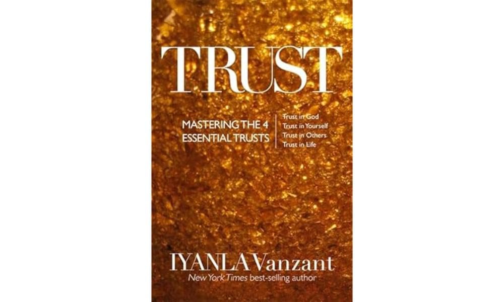 Trust : Mastering the 4 Essential Trusts: Trust in God, Trust in Yourself, Trust in Others, Trust in Life
