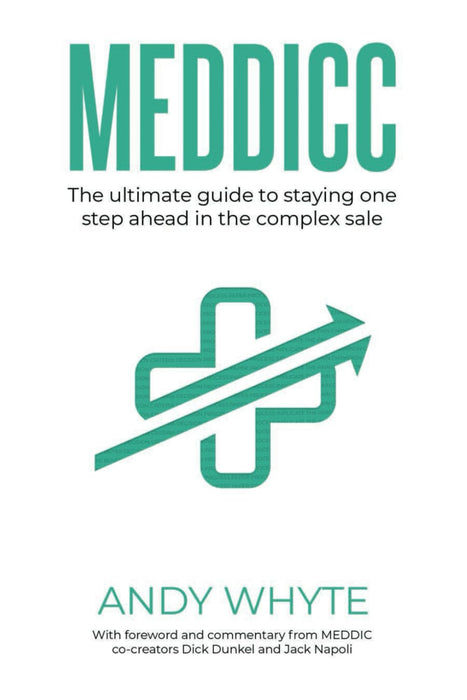 Meddicc : The ultimate guide to staying one step ahead in the complex sale
