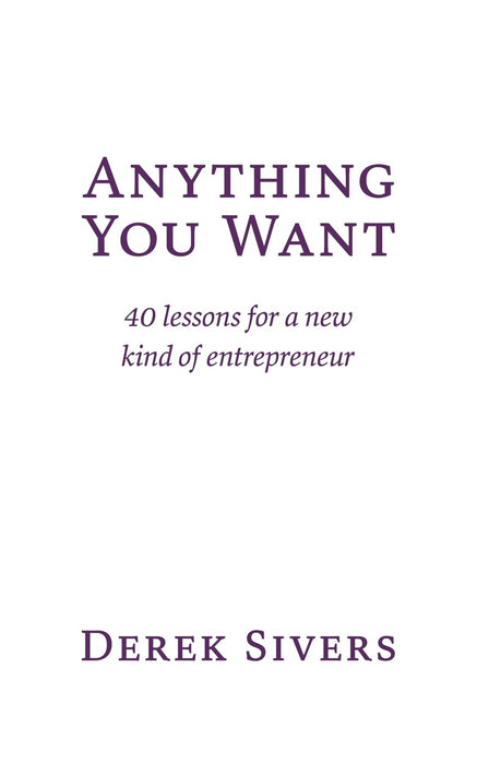 Anything You Want : 40 lessons for a new kind of entrepreneur