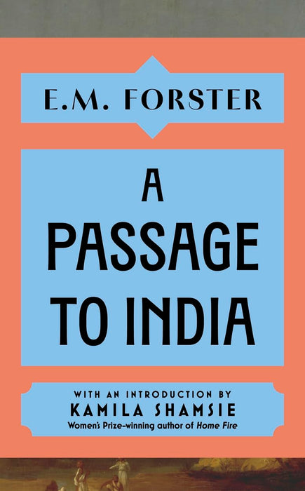 A Passage to India : With an introduction by Kamila Shamsie, Women's Prize-winning author of Home Fire