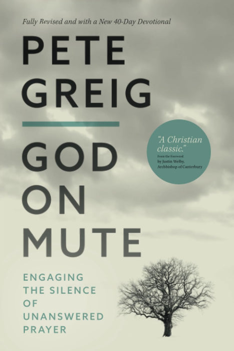 God On Mute : Engaging the Silence of Unanswered Prayer