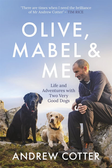 Olive, Mabel & Me : Life and Adventures with Two Very Good Dogs