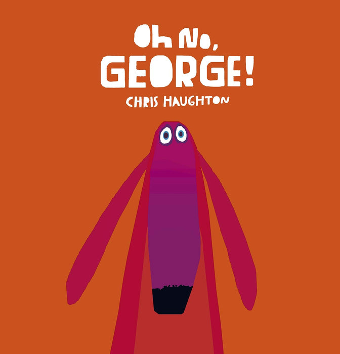 Oh No, George! : A hilarious read-aloud classic about a dog trying his best to be good, the perfect gift for tickling funny bones