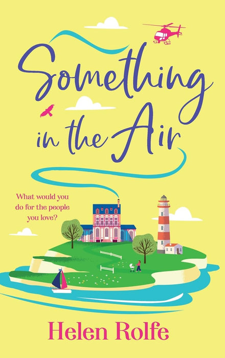 Something in the Air : A beautiful, uplifting, romantic read from Helen Rolfe