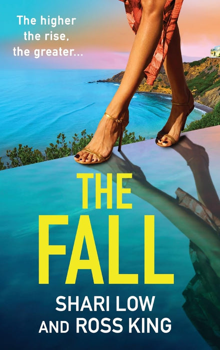 The Fall : An explosive, glamorous thriller from #1 bestseller Shari Low and TV's Ross King