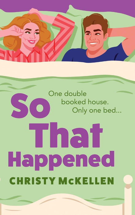 So That Happened : A must-read strangers to lovers spicy romantic comedy from Christy McKellen