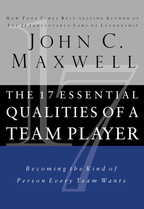 The 17 Essential Qualities of a Team Player : Becoming the Kind of Person Every Team Wants