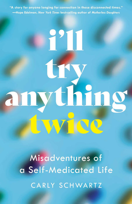 I'll Try Anything Twice : Misadventures of a Self-Medicated Life