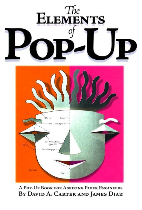 The Elements Of Pop-up : A Pop-Up Book for Aspiring Paper Engineers