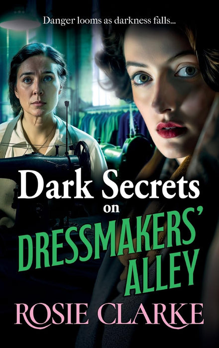 Dark Secrets on Dressmakers' Alley : The next instalment in the gritty, historical saga series from Rosie Clarke