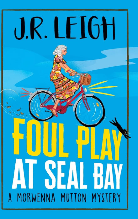 Foul Play at Seal Bay : The start of a page-turning cozy murder mystery series from MILLION COPY BESTSELLER J.R. Leigh