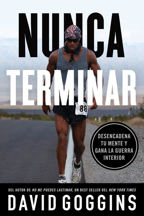 Nunca terminar : Desencadena tu mente y gana la guerra interior