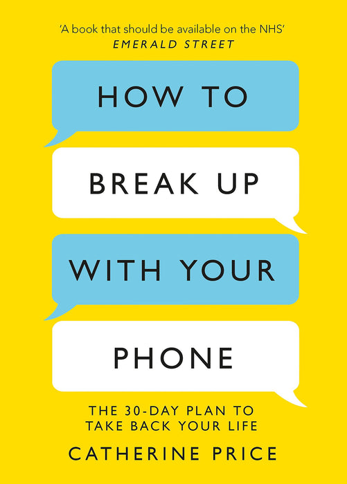 How to Break Up With Your Phone : ‘If you are a human being and you own a smartphone, you need this book.’ Jonathan Haidt