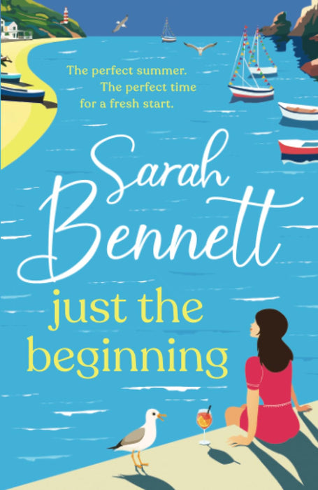 Just the Beginning : A dreamy seaside romance from BESTSELLER Sarah Bennett