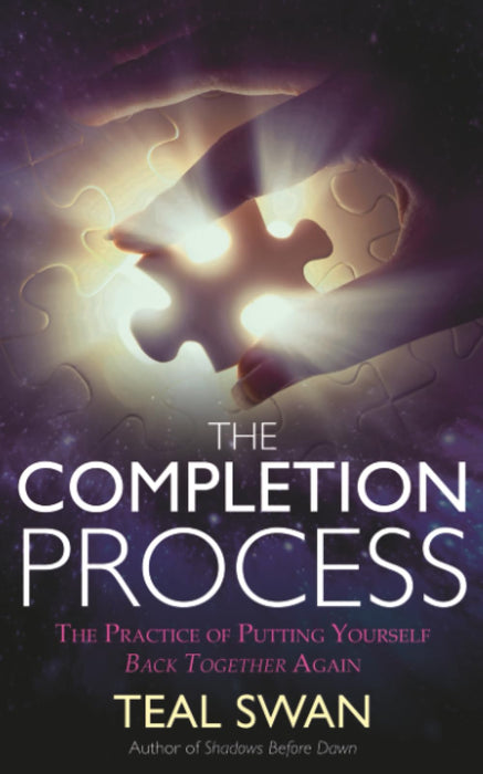 The Completion Process : The Practice of Putting Yourself Back Together Again