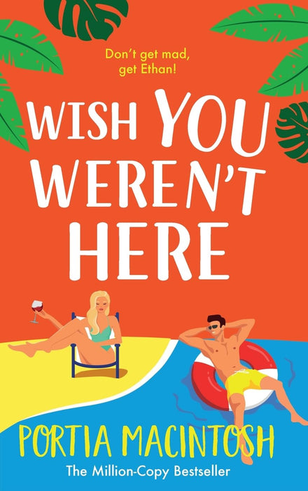 Wish You Weren't Here : The ultimate fake dating romance from MULTI-MILLION-COPY BESTSELLER Portia MacIntosh