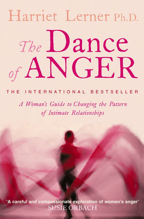 The Dance of Anger : A Woman’s Guide to Changing the Pattern of Intimate Relationships