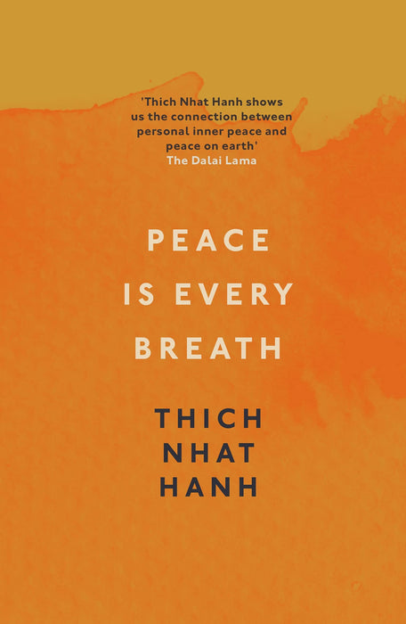 Peace Is Every Breath : A Practice For Our Busy Lives