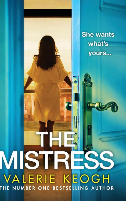 The Mistress : A completely addictive, gripping psychological thriller from NUMBER ONE BESTSELLER Valerie Keogh