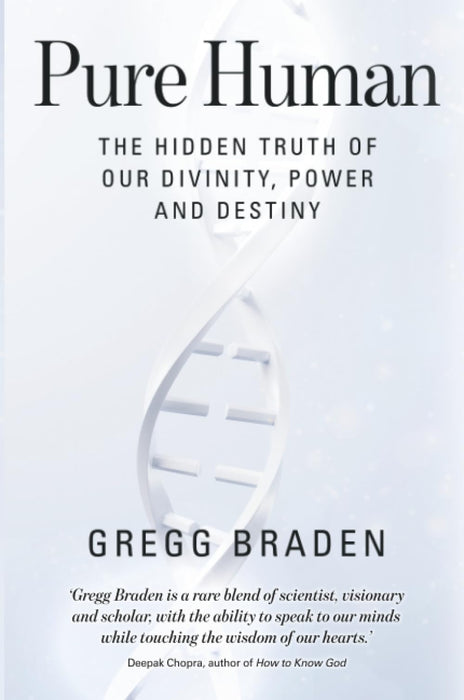 Pure Human : The Hidden Truth of Our Divinity, Power and Destiny