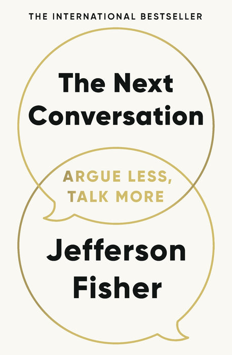The Next Conversation : Argue Less, Talk More