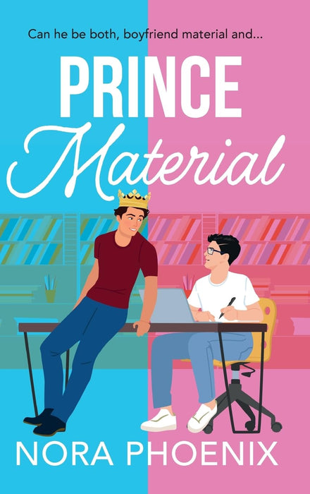 Prince Material : A hilarious and heartwarming MM romantic comedy from Nora Phoenix