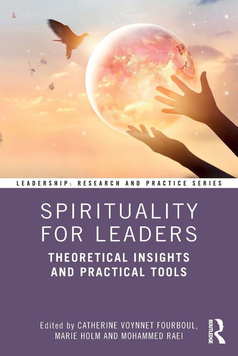 Spirituality for Leaders : Theoretical Insights and Practical Tools