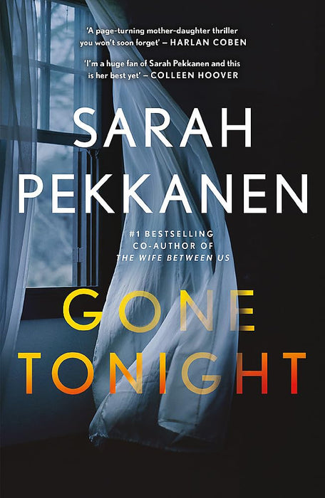 Gone Tonight : Skilfully plotted, full of twists and turns, this is THE must-read can't-look-away thriller of the year