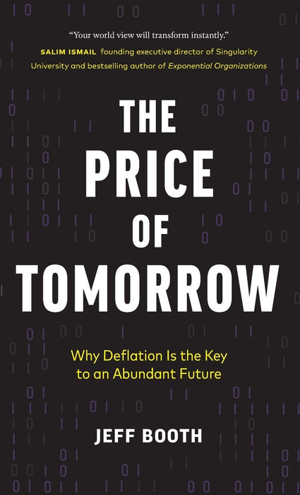 The Price of Tomorrow : Why Deflation is the Key to an Abundant Future