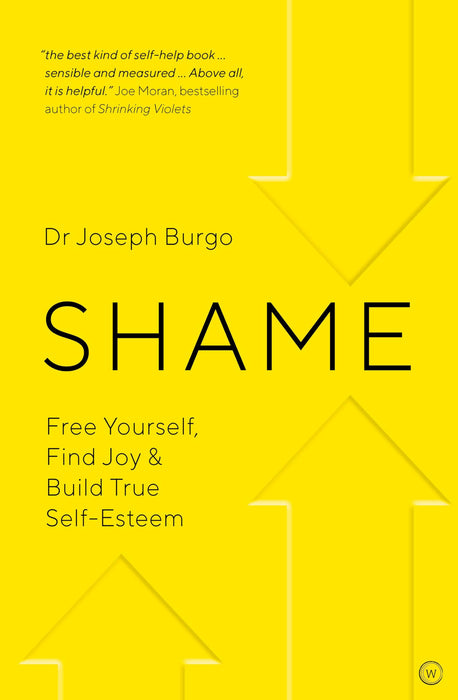 Shame : Free Yourself, Find Joy and Build True Self Esteem