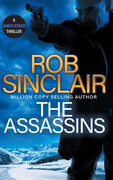 The Assassins : The utterly gripping action thriller from Rob Sinclair