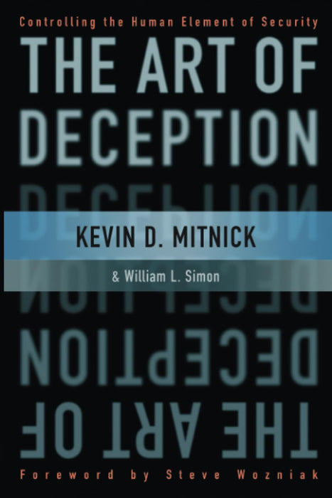 The Art of Deception : Controlling the Human Element of Security