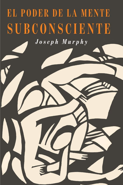 El Poder De La Mente Subconsciente : The Power of the Subconscious Mind (Spanish Edition)