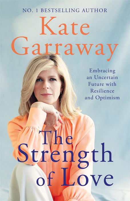 The Strength of Love : Embracing an Uncertain Future with Resilience and Optimism