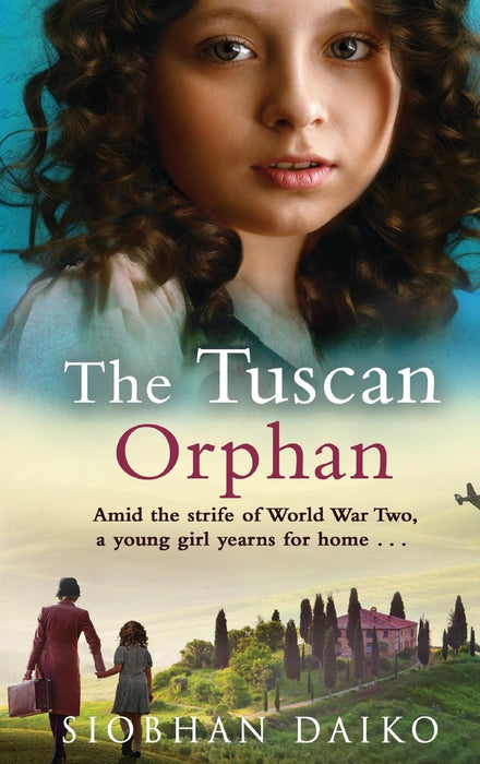 The Tuscan Orphan : An epic, emotional historical novel from Siobhan Daiko