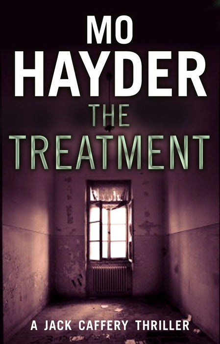 The Treatment : Featuring Jack Caffrey, star of BBC’s Wolf series. A gruesome and gripping thriller from the bestselling author