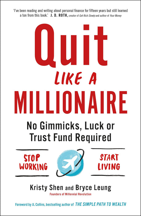 Quit Like a Millionaire : No Gimmicks, Luck, or Trust Fund Required