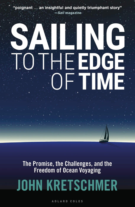 Sailing to the Edge of Time : The Promise, the Challenges, and the Freedom of Ocean Voyaging