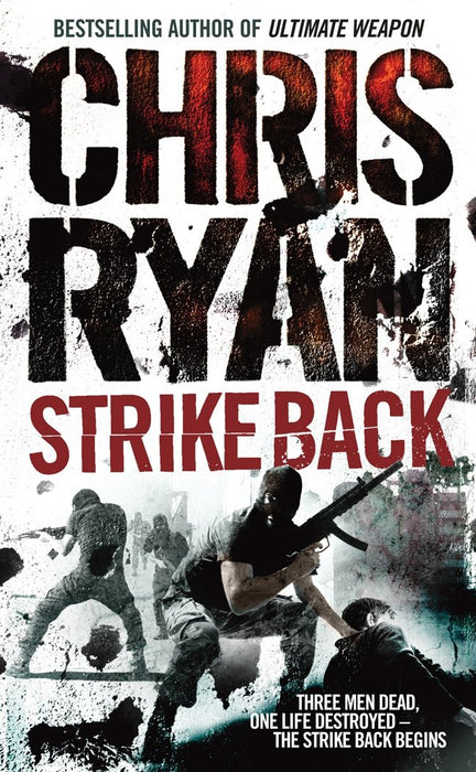 Strike Back : the ultimate action-packed, no-holds-barred novel from bestselling author Chris Ryan