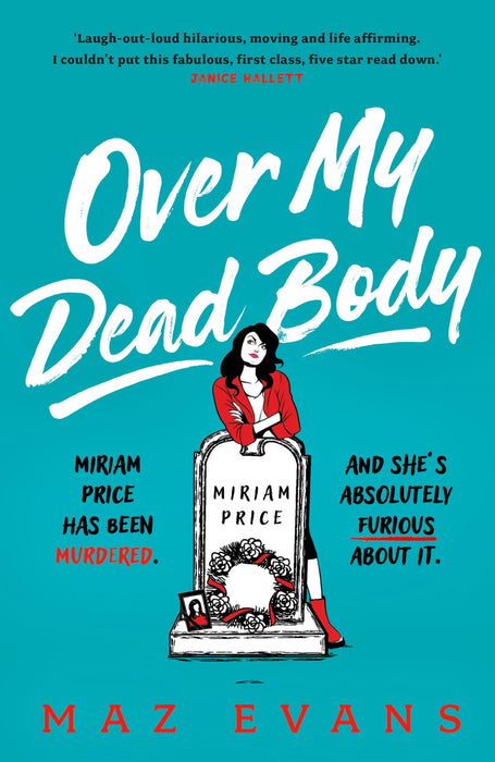 Over My Dead Body : 'I couldn't put this fabulous, first class, five star read down.' JANICE HALLETT