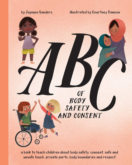 ABC of Body Safety and Consent : A book to teach children about body safety, consent, safe and unsafe touch, private parts, body boundaries and respect
