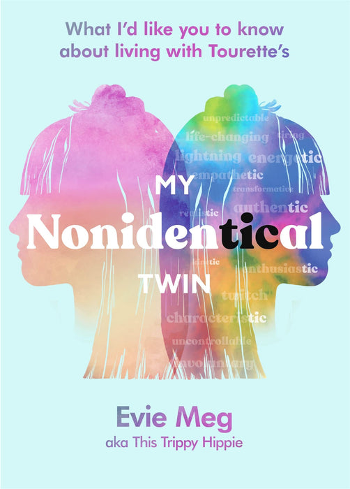 My Nonidentical Twin : One ordinary girl. One life-changing condition. How Tourette’s changes your world.