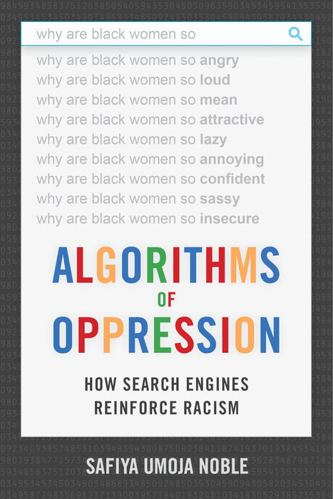 Algorithms of Oppression : How Search Engines Reinforce Racism