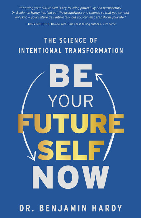 Be Your Future Self Now : The Science of Intentional Transformation