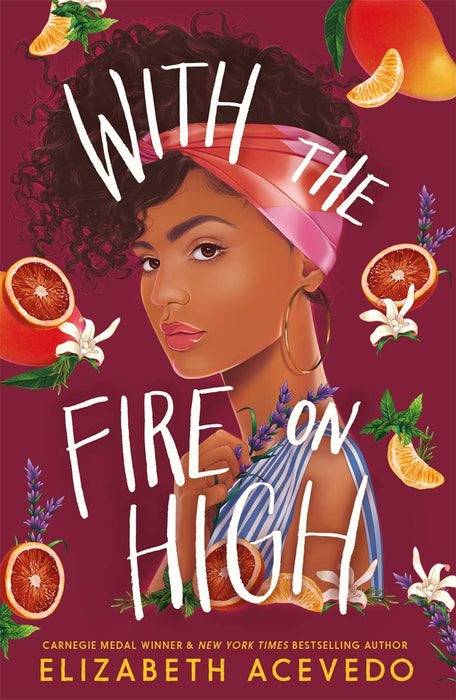 With the Fire on High : From the winner of the CILIP Carnegie Medal 2019